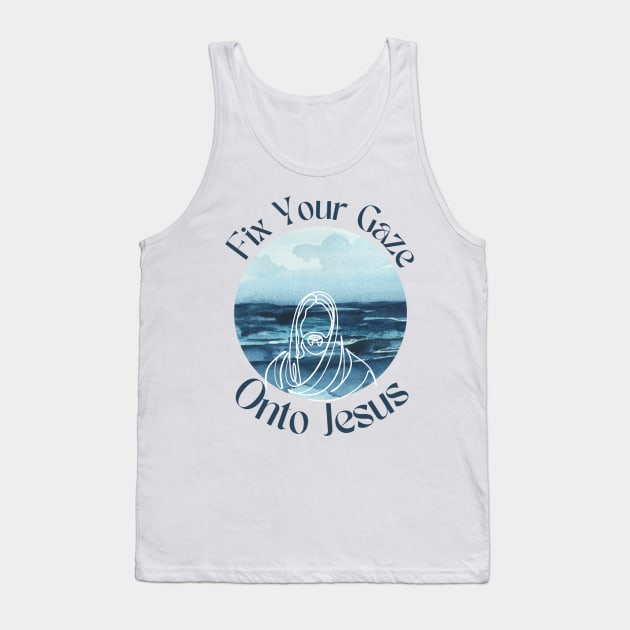 Fix your Gaze onto Jesus Tank Top by Noras-Designs